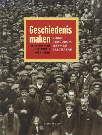 Geschiedenis maken. Liber Amicorum Herman Balthazar, Verzenden, Zo goed als nieuw, Gita Deneckere