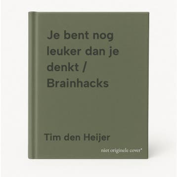Je bent nog leuker dan je denkt / Brainhacks 9789000402427, Verzenden, Zo goed als nieuw, Tim den Heijer