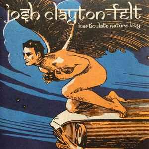 cd - Josh Clayton-Felt - Inarticulate Nature Boy, Verzenden, Zo goed als nieuw