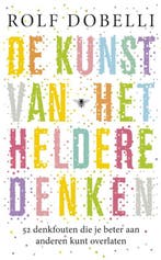 De kunst van het heldere denken 9789023472636 Rolf Dobelli, Verzenden, Gelezen, Rolf Dobelli