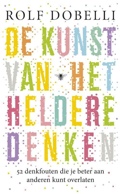 De kunst van het heldere denken 9789023472636 Rolf Dobelli, Boeken, Literatuur, Gelezen, Verzenden