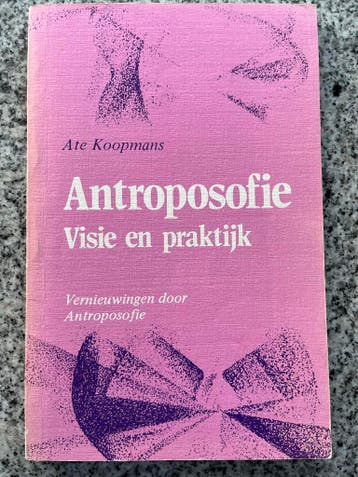 Antroposofie – visie en praktijk, Gelezen, Verzenden, Wijsbegeerte of Ethiek, Ate Koopmans