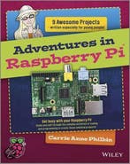 Adventures in Raspberry Pi 9781118751251 Carrie Anne Philbin, Verzenden, Zo goed als nieuw, Carrie Anne Philbin