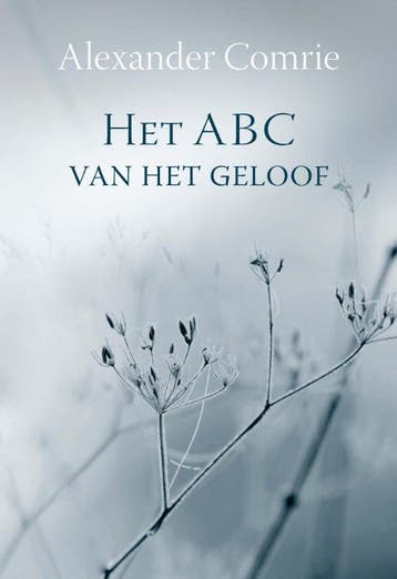 Het ABC van het geloof 9789462781689 Alexander Comrie, Verzenden, Zo goed als nieuw, Alexander Comrie