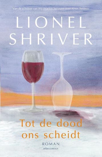 Tot De Dood Ons Scheidt | Lionel Shriver | Nieuw, Ophalen of Verzenden, Nieuw, Lionel Shriver