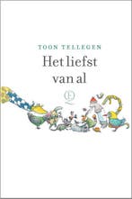Het Liefst Van Al | Toon Tellegen, Boeken, Ophalen of Verzenden, Nieuw, Toon Tellegen
