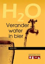 Verander water in bier 9789081739481 Adrie Otte, Verzenden, Zo goed als nieuw, Adrie Otte