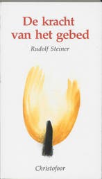 De kracht van het gebed 9789062382071 Rudolf Steiner, Boeken, Filosofie, Verzenden, Gelezen, Rudolf Steiner