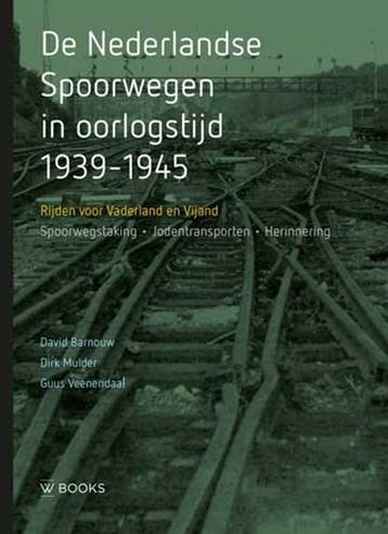 De Nederlandse Spoorwegen in oorlogstijd 1939-1945 |, Ophalen of Verzenden, Zo goed als nieuw, David Barnouw ; Dirk Mulder ; Guus Veenendaal