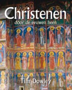 Christenen door de eeuwen heen 9789033818783 Tim Dowley, Boeken, Verzenden, Zo goed als nieuw, Tim Dowley
