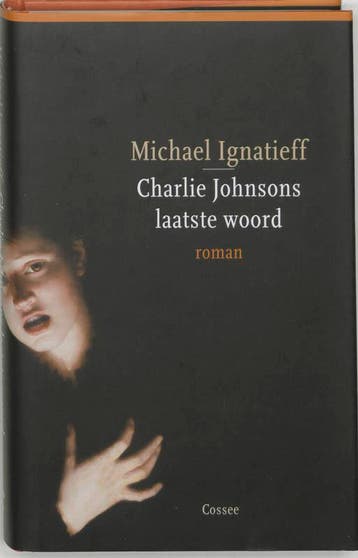 Charlie Johnsons laatste woord - Michael Ignatieff, Verzenden, Gelezen, Michael Ignatieff