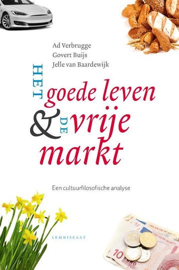 Het goede leven amp de vrije markt 9789047709589, Verzenden, Zo goed als nieuw