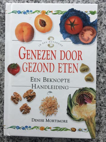 Genezen door gezond eten (Denise Mortimore), Boeken, Gelezen, Dieet en Voeding, Verzenden, Denise Mortimore