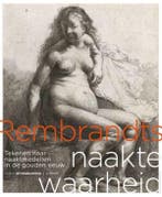 Rembrandts naakte waarheid 9789462581333, Verzenden, Zo goed als nieuw