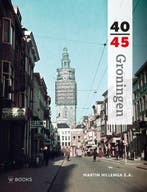 Groningen 40-45 | 9789462580817 | Martin Hillenga, Zo goed als nieuw, Martin Hillenga