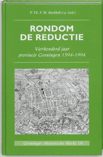 Rondom de reductie / Groninger historische reeks / 10, Verzenden, Zo goed als nieuw, P.T.F.M. Boekholt