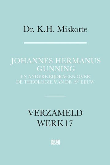 Verzameld werk 17 - Johannes Hermanus Gunning (Nieuw), Boeken, Verzenden, Nieuw, K.H. Miskotte