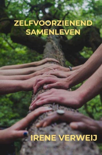 Zelfvoorzienend samenleven - Irene Verweij 9789464354270, Boeken, Verzenden, Gelezen, Irene Verweij