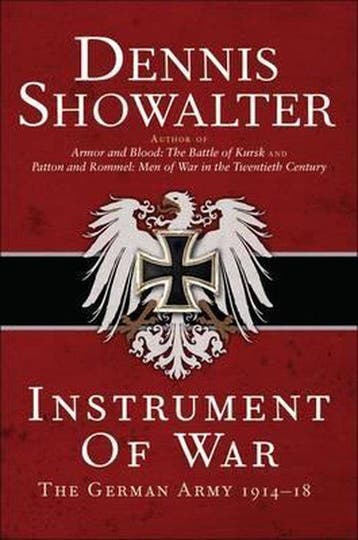 9781472813008 Instrument Of War German Army 1914 to 18, Verzenden, Zo goed als nieuw, Dennis Showalter