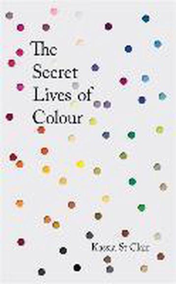 9781473630833 The Secret Lives of Colour, Boeken, Verzenden, Nieuw, Kassia St Clair