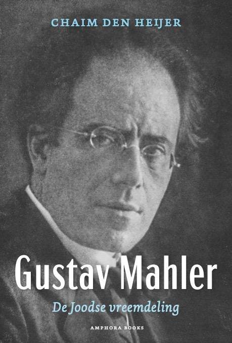 Gustav Mahler, De Joodse Vreemdeling | Chaim den Heijer, Boeken, Overige Boeken, Zo goed als nieuw, Ophalen of Verzenden