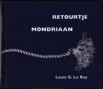Retourtje Mondriaan 9789080822917 L.G. le Roy, Verzenden, Zo goed als nieuw, L.G. le Roy