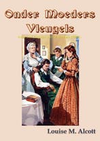 9789491872815 Onder moeders vleugels | Tweedehands, Boeken, Verzenden, Zo goed als nieuw, Louisa May Alcott