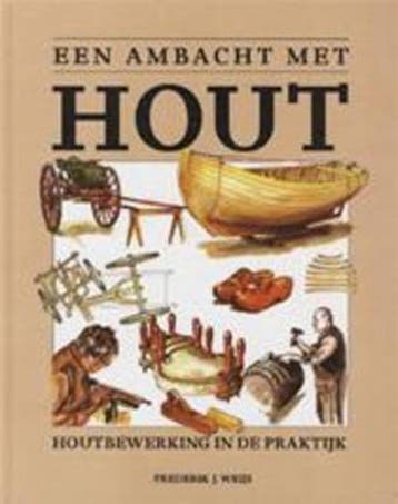 Een ambacht met hout - F.J. Weijs 9789062486311, Verzenden, Gelezen, F.J. Weijs