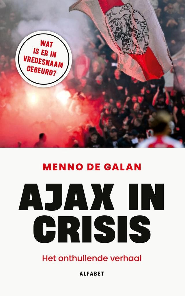 Ajax in crisis (9789021343051, Menno de Galan), Boeken, Sportboeken, Nieuw, Verzenden