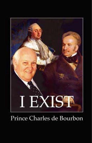 I Exist - Prince Charles De Bourbon 9781412052993, Verzenden, Gelezen, Prince Charles De Bourbon