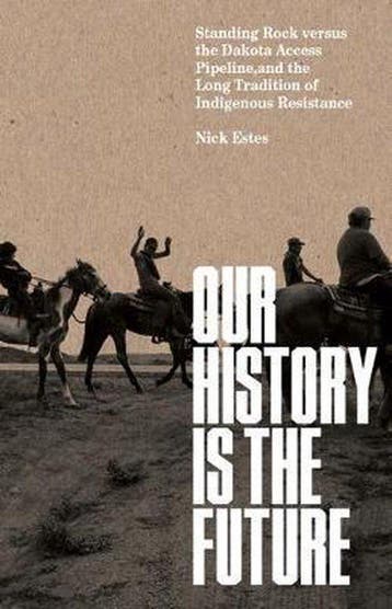 Our History Is the Future - Nick Estes 9781786636720, Verzenden, Zo goed als nieuw, Nick Estes