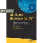 IoT, AI, and Blockchain for .NET 9781484237083, Verzenden, Gelezen, Anurag Bhandari