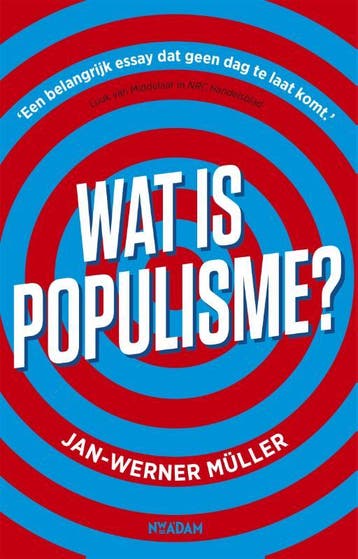 Wat is populisme? - Jan-Werner Müller 9789046822364, Boeken, Politiek en Maatschappij, Verzenden, Zo goed als nieuw, Jan-Werner Müller