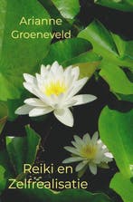 9789465312378 Reiki en Zelfrealisatie Arianne Groeneveld, Verzenden, Nieuw, Arianne Groeneveld
