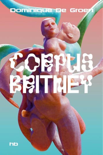 Corpus Britney | Dominique De Groen | Nieuw, Boeken, Ophalen of Verzenden, Nieuw, Dominique De Groen