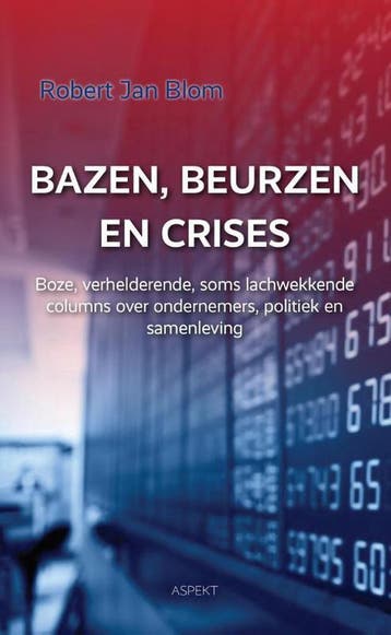 Beurzen, bazen en crises - Robert Jan Blom 9789463381772, Verzenden, Zo goed als nieuw, Robert Jan Blom
