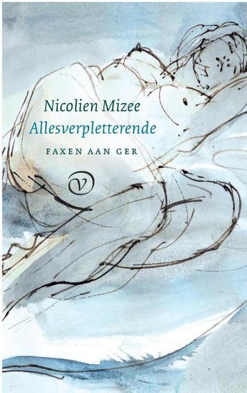 Allesverpletterende / Faxen aan Ger / 3 - Nicolien Mizee, Verzenden, Gelezen, Nicolien Mizee