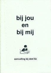 Bij jou en bij mij Aanvulling bij deel 6A (zie omschrijving), Boeken, Verzenden, Nieuw