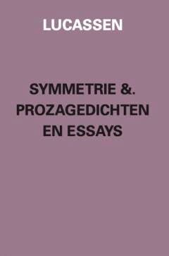 Symmetrie &. prozagedichten en essays - Lucassen, Boeken, Verzenden, Zo goed als nieuw, Lucassen