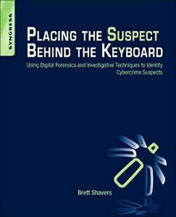 9781597499859 Placing The Suspect Behind The Keyboard, Boeken, Verzenden, Nieuw, Brett Shavers
