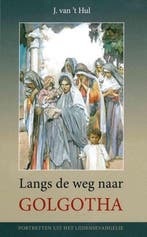 Langs de weg naar golgotha 9789055518999 J. van t Hul, Verzenden, Zo goed als nieuw, J. van 't Hul