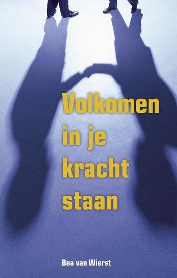 Volkomen in je kracht staan - B. van Wierst 9789055991358, Verzenden, Zo goed als nieuw, B. van Wierst