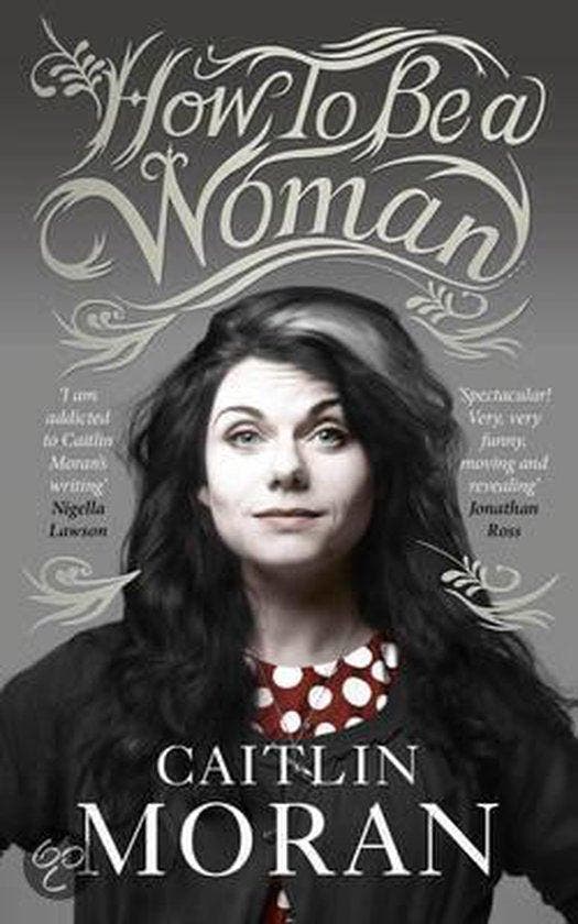 How To Be A Woman, Boeken, Literatuur, Ophalen of Verzenden
