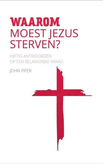 Waarom moest Jezus sterven - John Piper 9789492941275, Verzenden, Zo goed als nieuw, John Piper