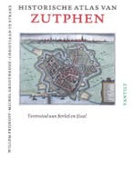 Historische atlas van Zutphen 9789460040993 Willem Frijhoff, Verzenden, Zo goed als nieuw, Willem Frijhoff