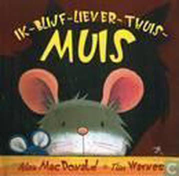 Ik-blijf-liever-thuis-muis - Alan Mac Donald 9789045415000, Verzenden, Gelezen, Alan Mac Donald