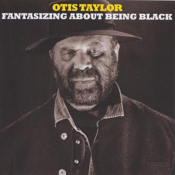 cd - Otis Taylor - Fantasizing About Being Black, Verzenden, Zo goed als nieuw