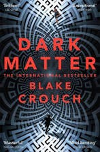 Dark Matter 9781447297581 Blake Crouch, Ophalen of Verzenden, Nieuw, Blake Crouch