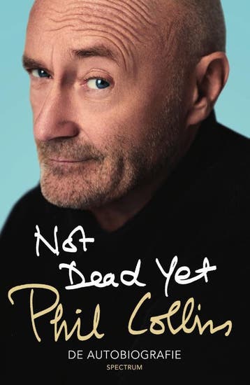 Not dead yet - Phil Collins 9789000350414, Verzenden, Zo goed als nieuw, Phil Collins