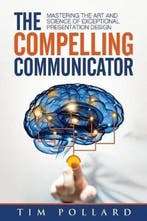 The Compelling Communicator 9780998237312 Tim Pollard, Verzenden, Zo goed als nieuw, Tim Pollard